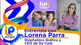 #Entrevista con Lorena Parra Diseñadora y CEO de So Cute