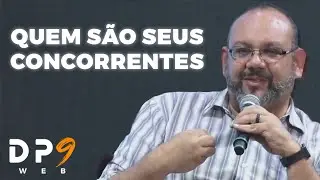 Quem São Seus Concorrentes | Denis Paton - DP9 Marketing Digital