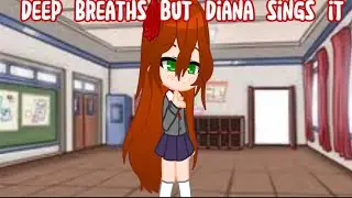 Diana’s Melody (Deep breaths but Diana sings it)
