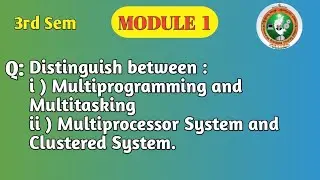 VTU | 3rd Sem | OS | Distinguish Btw Multiprogramming & Multitasking, M.P & C.S | BCS303 | Module 1