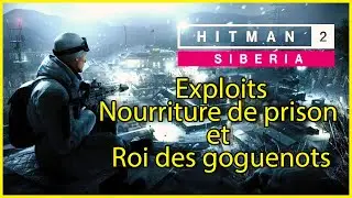 Hitman 2 - Sibérie - Exploits - Nourriture de prison et Roi des goguenots