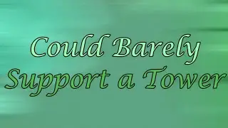 Could Barely Support a Tower - DEToH