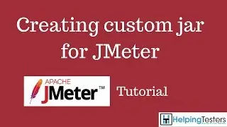 Creating custom jar for JMeter - JMeter Tutorial 18