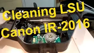 Printer Lense Cleaning LSU on Canon IR-2016 fixing Printing Defects
