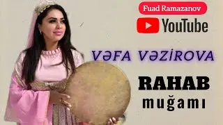 Vəfa Vəzirova - "Rahab" muğamı - 2023
