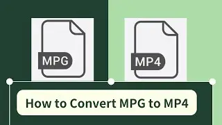 How to Convert MPG to MP4 - Batch Convert Any Videos to Another Format