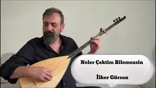 İlker Gürsan-Neler Çektim Bilemezsin