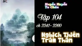 Nghịch Thiên Trảm Thần: Tà Thần Tập 104 Tác giả: Vô Địch Tiện Khách Audio Huyền Huyễn Tu Chân