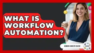 What Is Workflow Automation? - Admin Career Guide