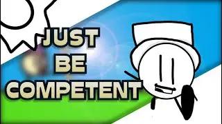 Just Be Competent (Animation Meme)