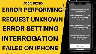 Error Performing Request Unknown Error Setting Interrogation Failed on iPhone - [Fixed]
