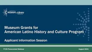 FY 2025 Museum Grants for American Latino History and Culture Information Session