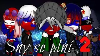 Sny se plní || Part 2/? || GCMM || Countryhumans/Countrygacha
