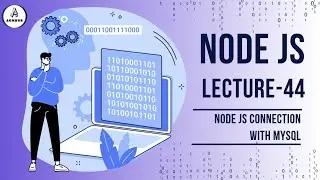Node.js MySQL Integration | Step-by-Step Guide to Connect Node.js with MySQL | Lecture 44