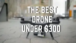 The Best Drone Under $300 ?