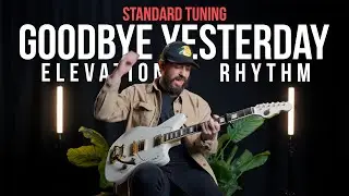 GOODBYE YESTERDAY - Standard Tuning Guitar Tutorial - Elevation Rhythm