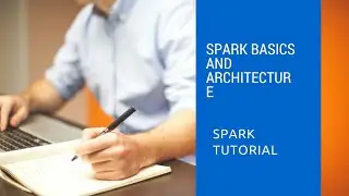Apache Spark Basics, Architecture | Spark Tutorial