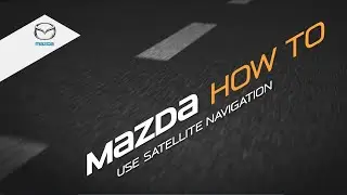 How To Use Mazda's Satellite Navigation (MZD Connect)