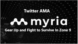 Myria (AMA 20/07/2023) Gear Up and Fight to Survive In Zone 9
