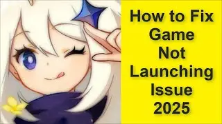 How to Fix Genshin Impact Game Not Launching Issue 2025