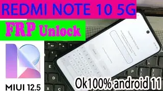 Xiaomi Redmi Note 10 5G MIUI 12.5 FRP Unlock/Google Lock Bypass WITHOUT PC ok 100%