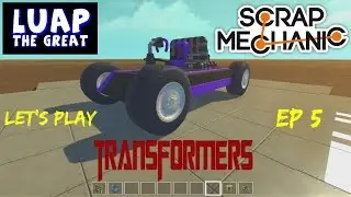 Scrap Mechanic Transformers Ep 5