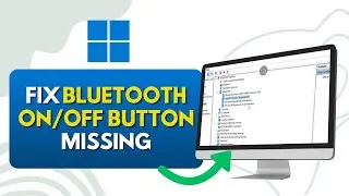 How To Fix Bluetooth On/Off Button Missing In Windows 11 (Easy)