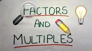 Factors and Multiples; concept of factors, multiples, factor tree and prime numbers