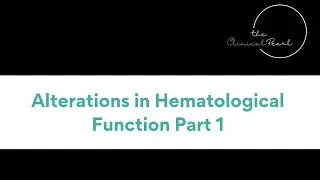 Alterations in Hematological Function Part 1- RN Pathophysiology
