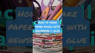 How to recycle paper into beautiful bowls
