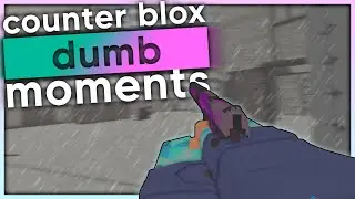 roblox counter blox dumb moments