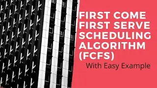 Lect 15 : First Come First Serve(FCFS) Scheduling Algorithm With Example | Operating System