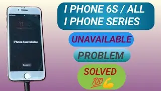 How to fix iphone 6s Unavailable Problem