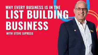The Importance of List Building In All Economic Climates W/ Steve Sipress