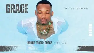 Otile Brown - Grace Ft. GB (Bonus Track)