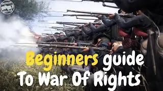 War of Rights Beginner's Guide - From Zero to Hero in No Time!
