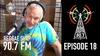 Reggae Shop 90.7 FM with World A Reggae, Episode 18