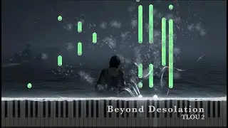 Beyond Desolation - TLOU 2 Piano Tutorial