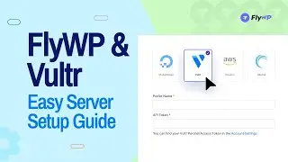 How to Easily Create a Vultr Server in FlyWP | Vultr Integration Guide