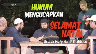 Hukum Mengucapkan Selamat Natal- Q&A KSPbertauhid.com- Ustadz Mufy Hanif Thalib, Lc.