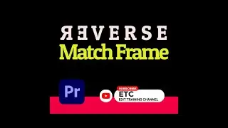 REVERSE MATCH FRAME | ADOBE PREMIERE PRO | 