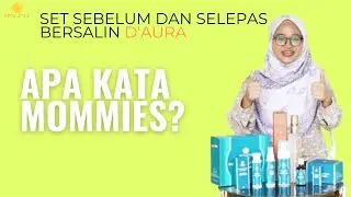 TESTIMONI Set Sebelum dan Selepas Bersalin D'Aura - Pn Nurul Izzatul Azwa