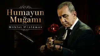 Möhlət Müslümov humayun muğamı