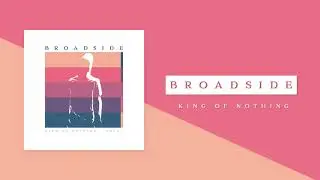 Broadside - King Of Nothing (Audio)