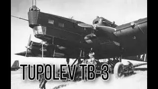 Soviet Aircraft of WW2: Tupolev TB-3 Heavy Bomber