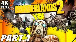 BORDERLANDS 2 Gameplay Walkthrough | Part 1 [4K 60FPS PC] (No Commentary)