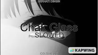 Chak Glass (SLOWED DOWN) | Imran Khan | BERHATI DINGIN AKA COLD HEART