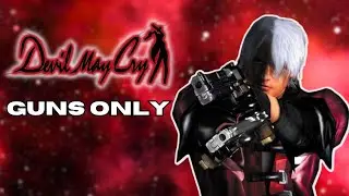 How Much Of Devil May Cry Can You Beat With ONLY Guns?