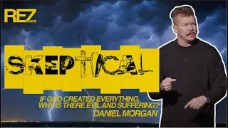 SKEPTICAL- If God Created Everything, Why is There Evil and Suffering?