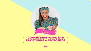 🤔😃 Minhas queridas CONFEITEIRAS, hoje eu vim dividir  com vocês a minha TRAJETÓRIA e meu PROPÓSITO 🤩